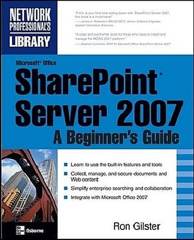 Microsoft(r) Office Sharepoint(r) Server 2007: A Beginner’s Guide