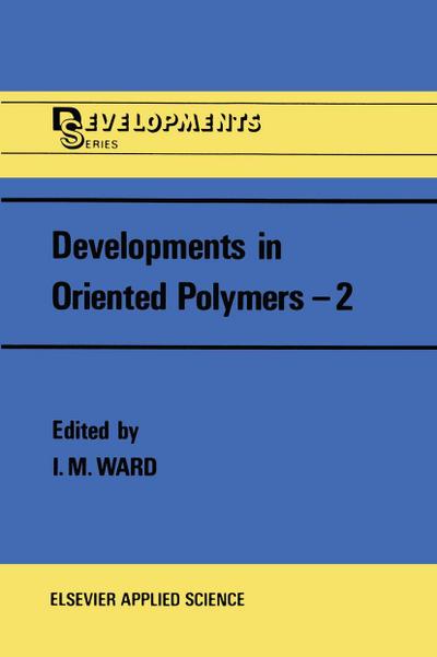 Developments in Oriented Polymers-2