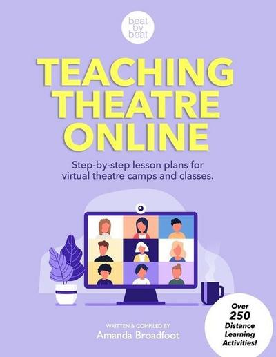 Teaching Theatre Online: Step-by-step lesson plans for virtual theatre camps and classes