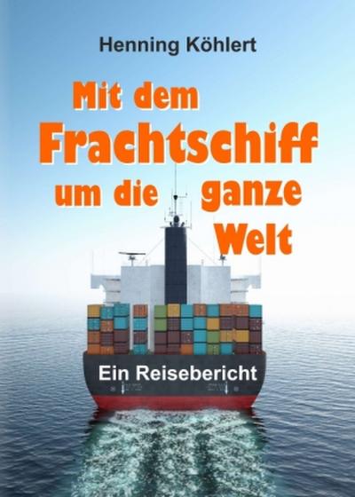 Mit dem Frachtschiff um die ganze Welt