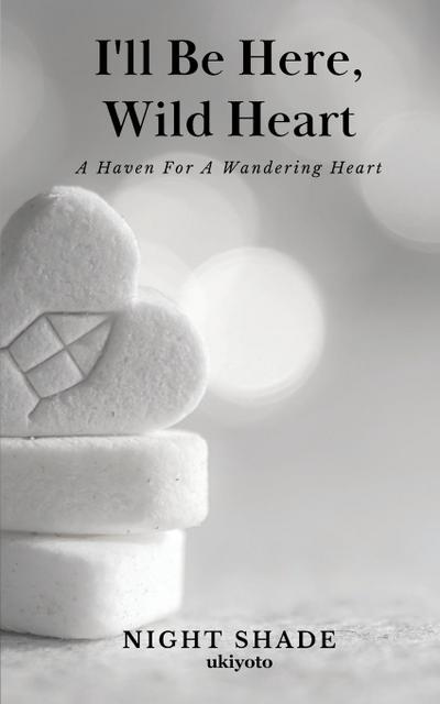 I’ll be here, Wild Heart