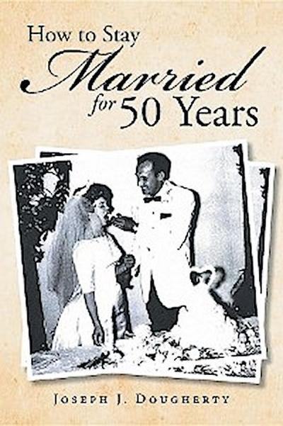 How to Stay Married for 50 Years