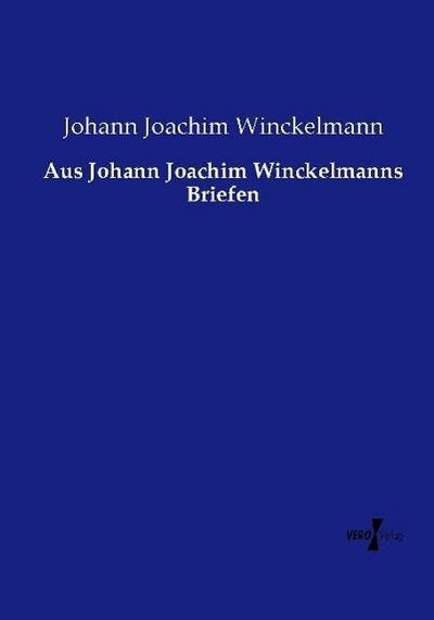 Aus Johann Joachim Winckelmanns Briefen