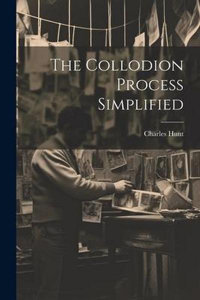 The Collodion Process Simplified