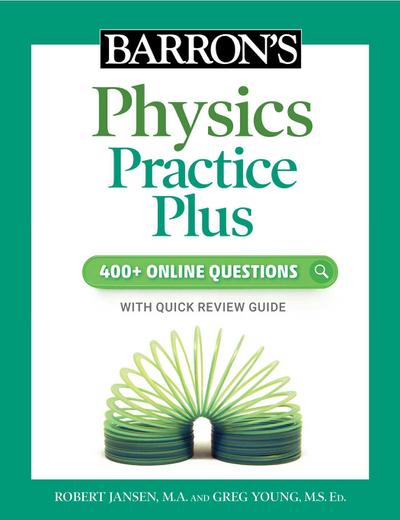 Barron’s Physics Practice Plus: 400+ Online Questions and Quick Study Review