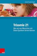 Trisomie 21 - Was wir von Menschen mit Down-Syndrom lernen können von André Frank Zimpel | Buch