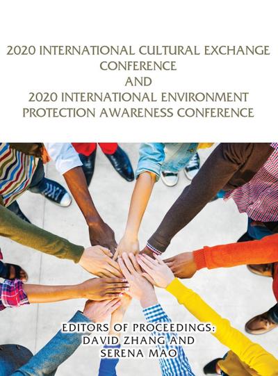 2020 International Cultural Exchange Conference and 2020 International Environment Protection Awareness Conference