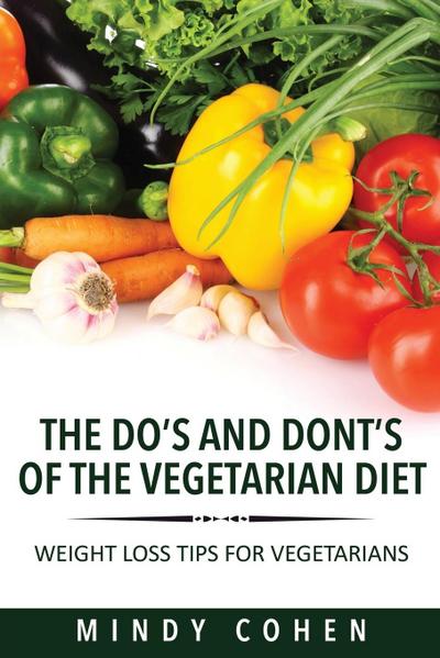 The Do’s and Don’ts of the Vegetarian Diet