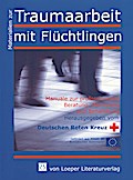 Helping and Treating Traumatized Refugees - A Professional Approach: Materialien zur Traumaarbeit mit Flüchtlingen Manual 6