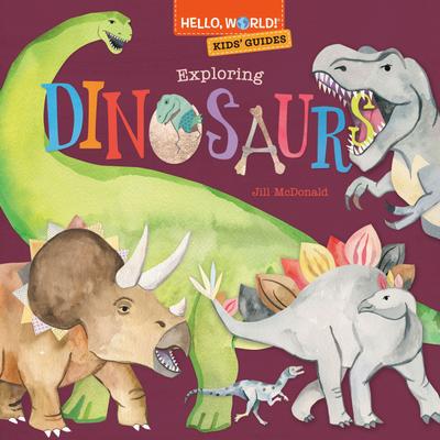 Hello, World! Kids’ Guides: Exploring Dinosaurs
