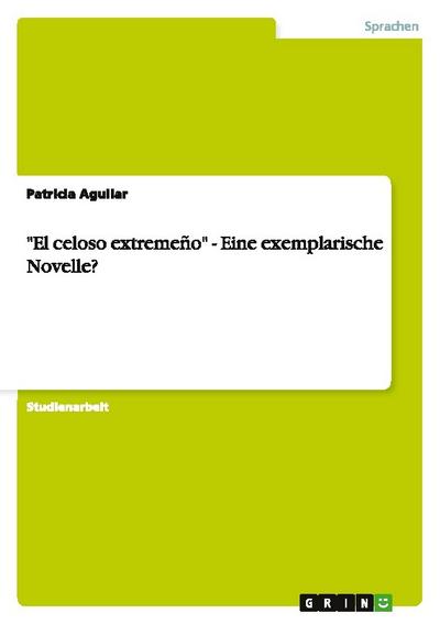 "El celoso extremeño" - Eine exemplarische Novelle?