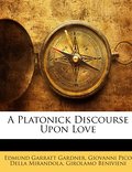 A Platonick Discourse Upon Love