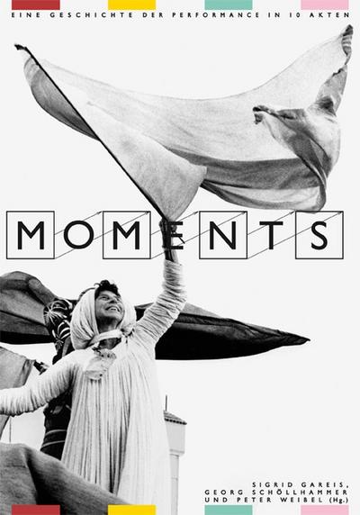 Moments - Eine Geschichte der Performance in 10 Akten