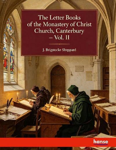 The Letter Books of the Monastery of Christ Church, Canterbury
