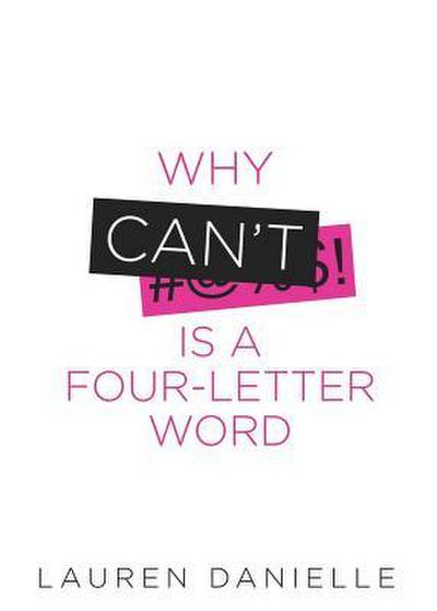 Why Can’t Is a Four-Letter Word: Creating Healthy Rebellion Against Roadblocks and Glass Ceilings of Potential