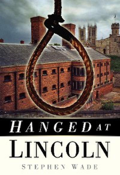 Hanged at Lincoln