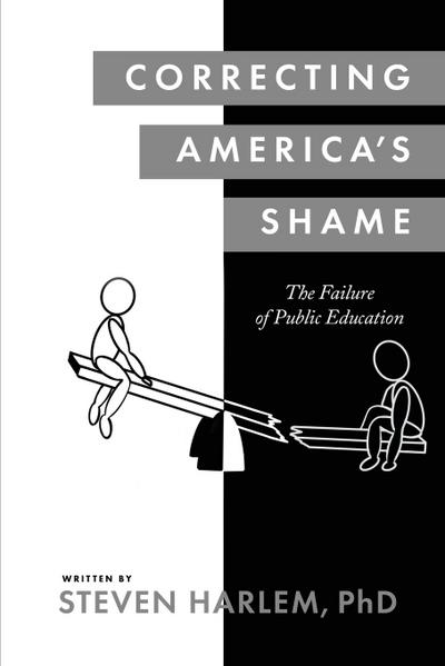 Correcting America’s Shame: The Failure of Public Education