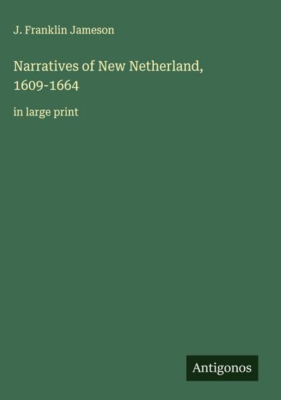 Narratives of New Netherland, 1609-1664