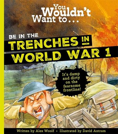 You Wouldn’t Want To Be In The Trenches In World War One!