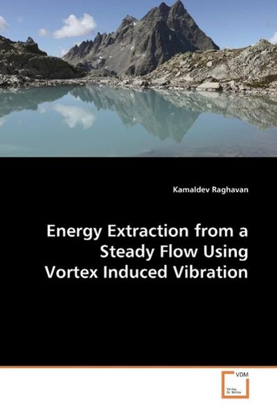 Energy Extraction from a Steady Flow UsingVortex Induced Vibration
