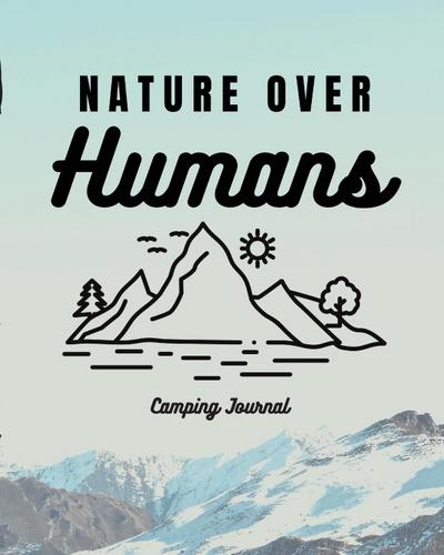 Nature Over Humans Camping Journal
