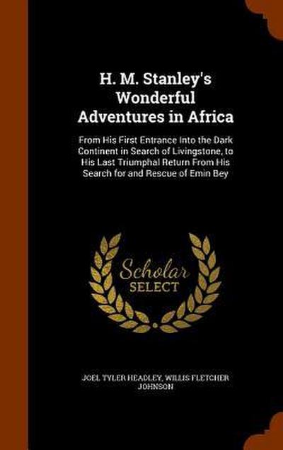 H. M. Stanley’s Wonderful Adventures in Africa