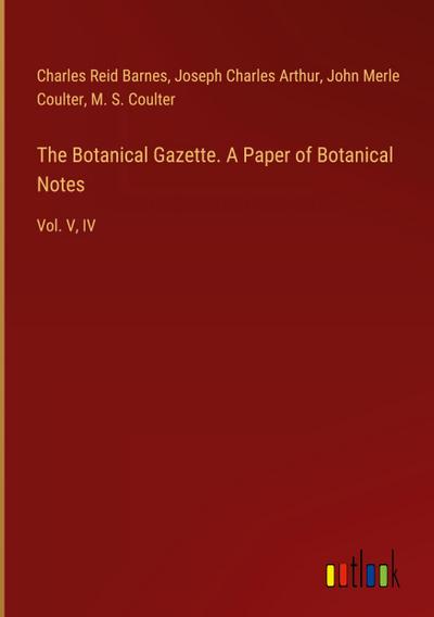 The Botanical Gazette. A Paper of Botanical Notes
