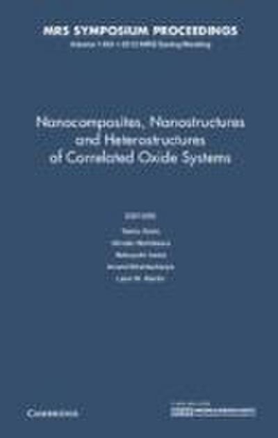 Nanocomposites, Nanostructures and Heterostructures of Correlated Oxide Systems: Volume 1454
