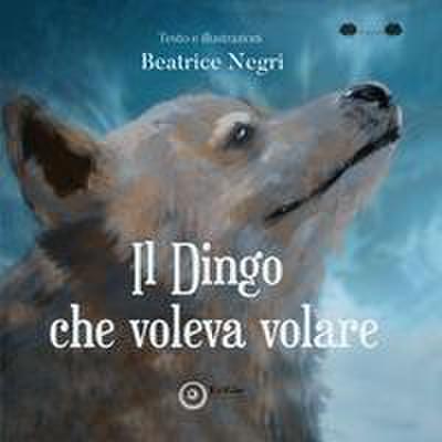 Negri, B: Dingo che voleva volare