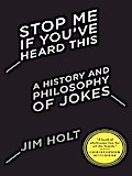 Stop Me If You’ve Heard This: A History and Philosophy of Jokes