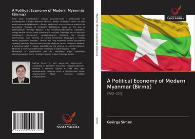 A Political Economy of Modern Myanmar (Birma)