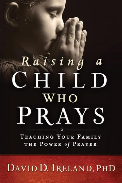 Raising a Child Who Prays