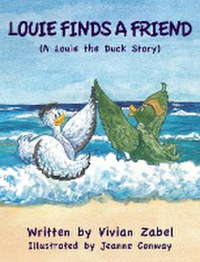 Louie Finds a Friend: A Louie the Duck Story
