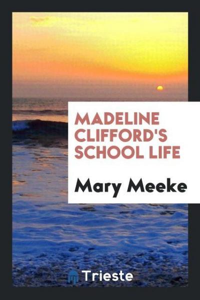 Madeline Clifford’s School Life