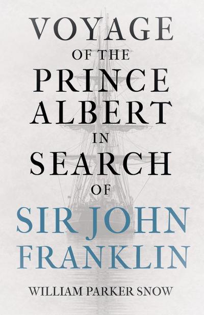 Voyage of the Prince Albert in Search of Sir John Franklin