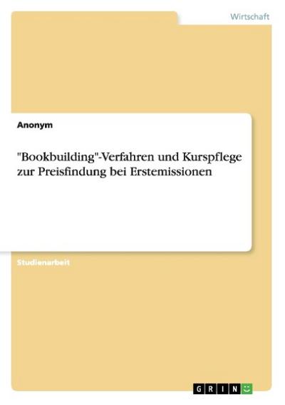 ’Bookbuilding’-Verfahren und Kurspflege zur Preisfindung bei Erstemissionen
