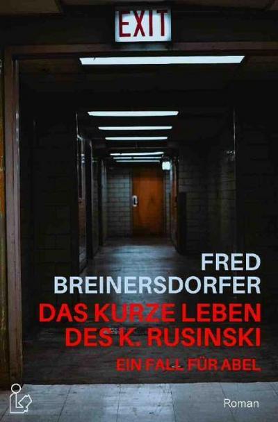 DAS KURZE LEBEN DES K. RUSINSKI - EIN FALL FÜR ABEL