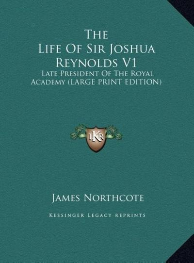 The Life Of Sir Joshua Reynolds V1