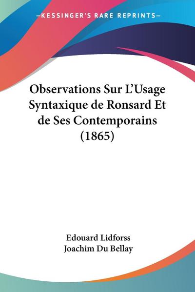 Observations Sur L’Usage Syntaxique de Ronsard Et de Ses Contemporains (1865)