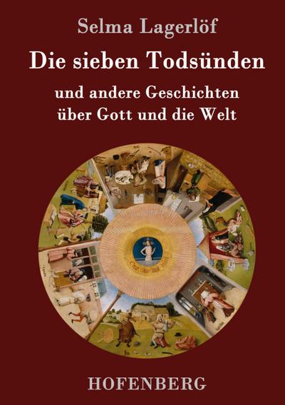 Die sieben Todsünden: und andere Geschichten über Gott und die Welt