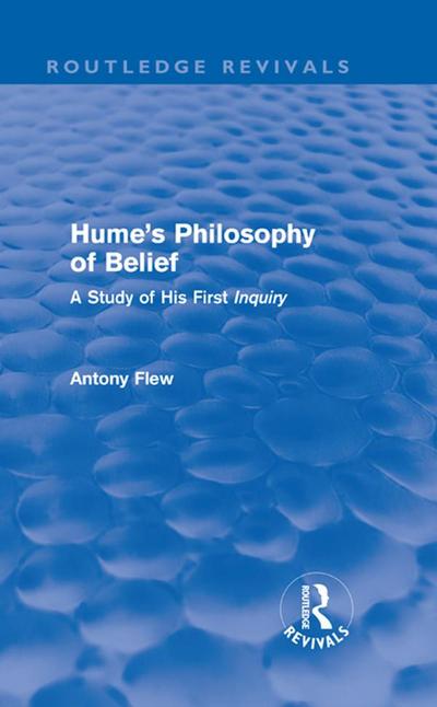 Hume’s Philosophy of Belief (Routledge Revivals)
