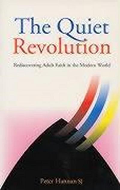 The Quiet Revolution: Rediscovering Adult Faith in the Modern World