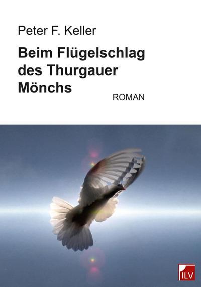 Keller, P: Beim Flügelschlag des Thurgauer Mönchs