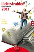 Lichtstrahlen 2011: Bibellesehilfe - plus Jahresthema Bibel