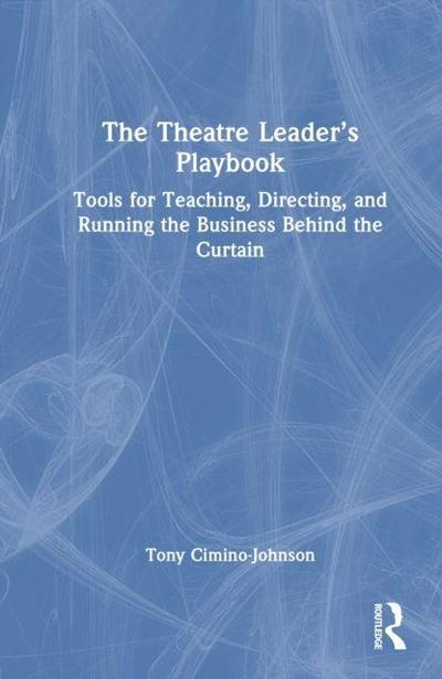 The Theatre Leader’s Playbook