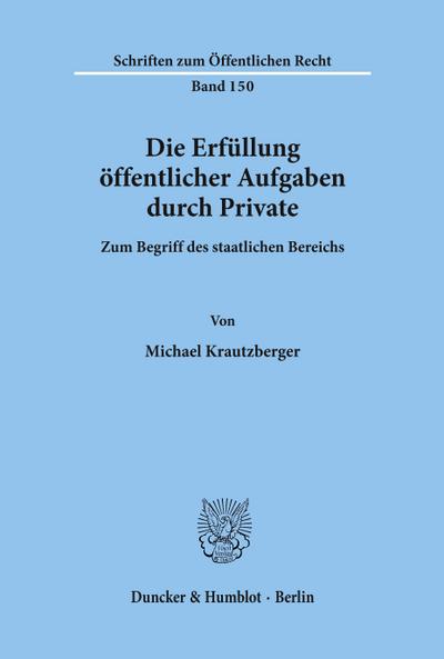 Die Erfüllung öffentlicher Aufgaben durch Private.