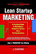 Lean Startup Marketing: A Practical Guide to Marketing a Product or Service into a Thriving Business (1, #1)