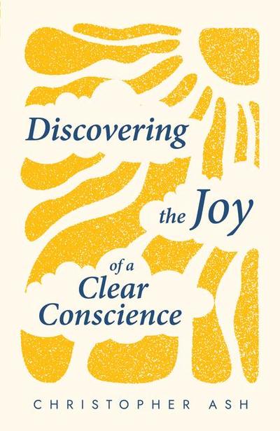 Discovering the Joy of a Clear Conscience