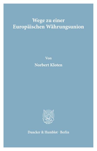 Wege zu einer Europäischen Währungsunion.