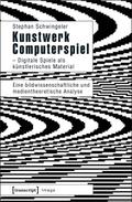 Kunstwerk Computerspiel – Digitale Spiele als künstlerisches Material